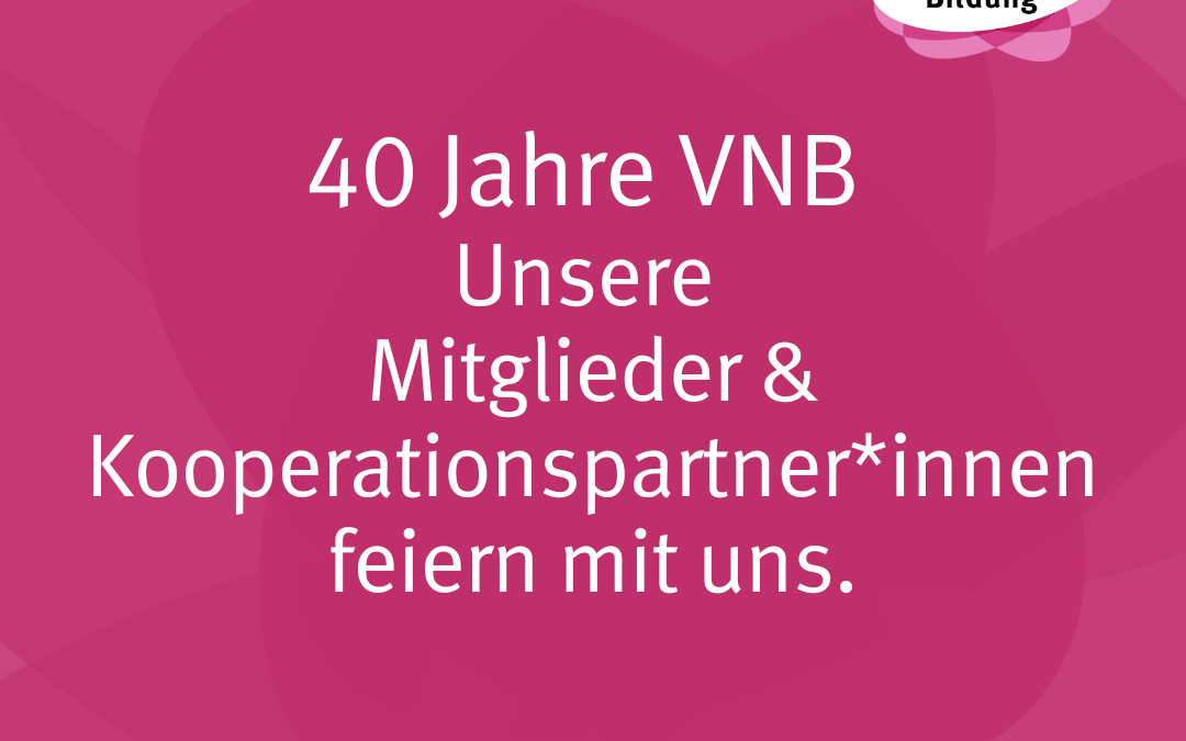 40 Jahre VNB – Wir feiern gemeinsam