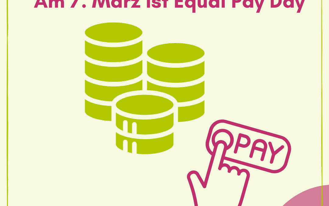 Am 7. März ist Equal Pay Day!