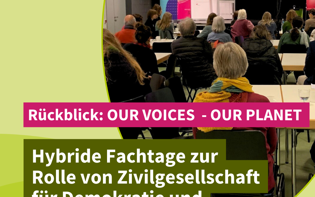 Rückblick: OUR VOICES – OUR PLANET | Hybride Fachtage zur Rolle von Zivilgesellschaft für Demokratie und Nachhaltigkeit