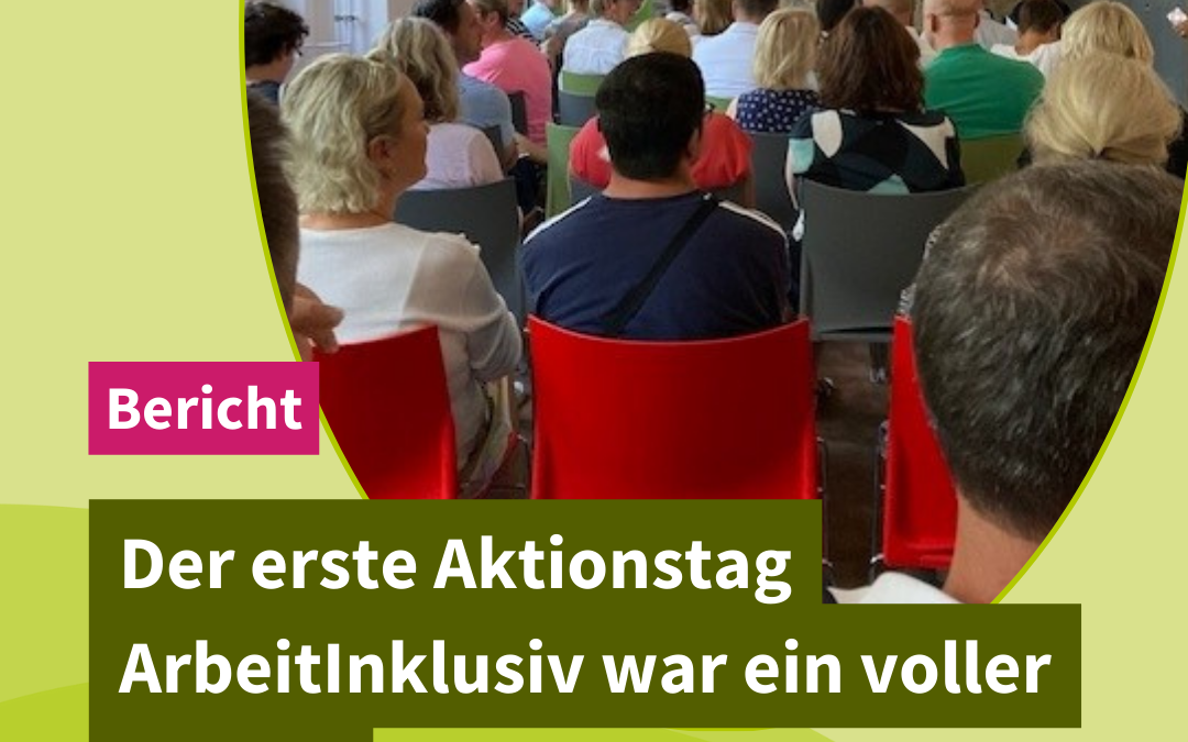 Der erste Aktionstag ArbeitInklusiv war ein voller Erfolg!