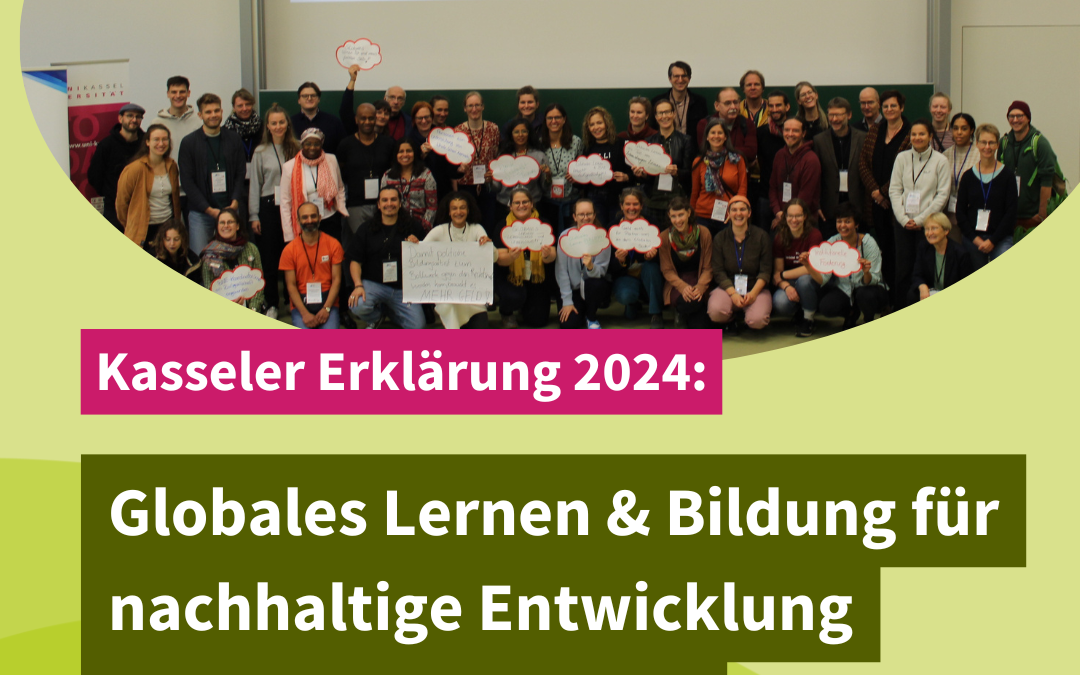 Kasseler Erklärung 2024: Globales Lernen & Bildung für nachhaltige Entwicklung strukturell stärken!