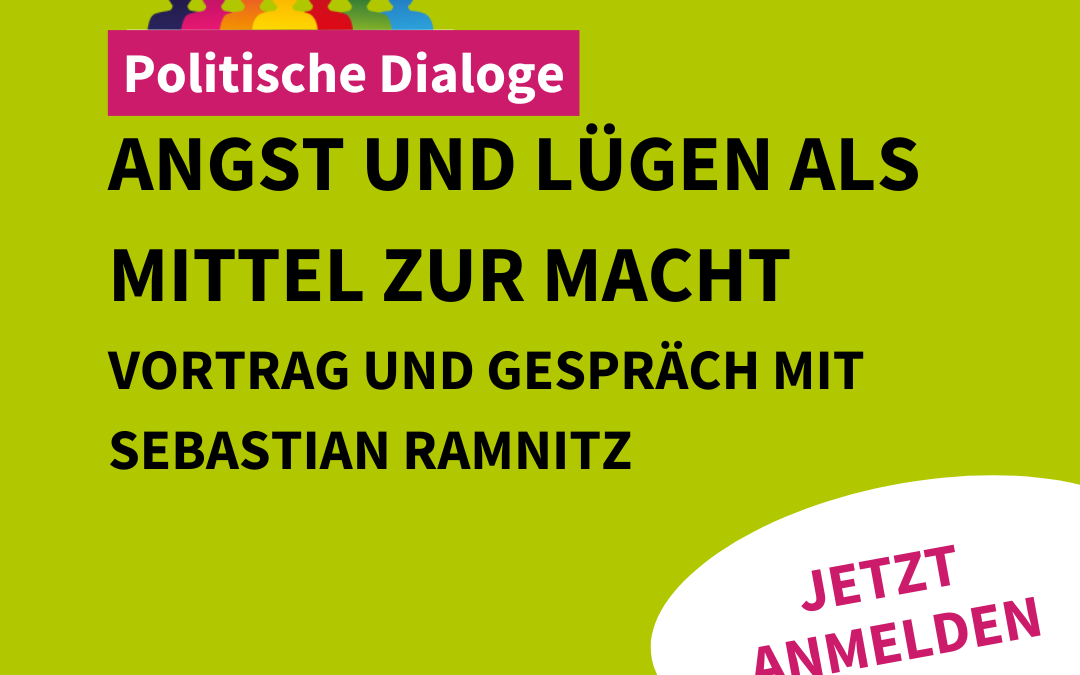 Vortrag und Gespräch: “Angst und Lügen als Mittel zur Macht” mit Sebastian Ramnitz