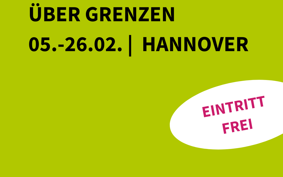 Über Grenzen – Internationale Filmreihe | Hannover | 5. – 26. Februar 2025